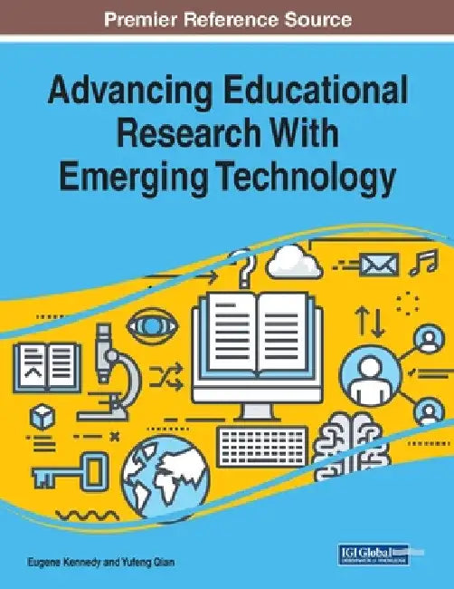 Advancing Educational Research With Emerging Technology by Eugene Kennedy