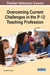 Overcoming Current Challenges in the P-12 Teaching Profession by Penelope D. Keough