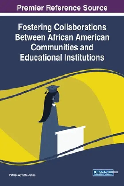 Fostering Collaborations Between African American Communities and Educational Institutions by Patrice Wynette Jones