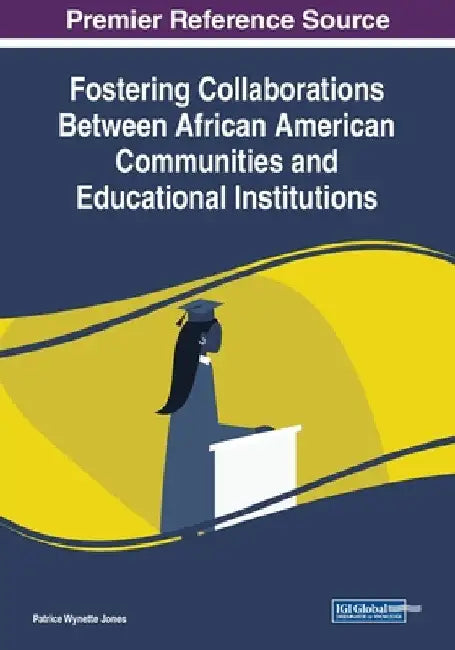 Fostering Collaborations Between African American Communities and Educational Institutions by Patrice Wynette Jones