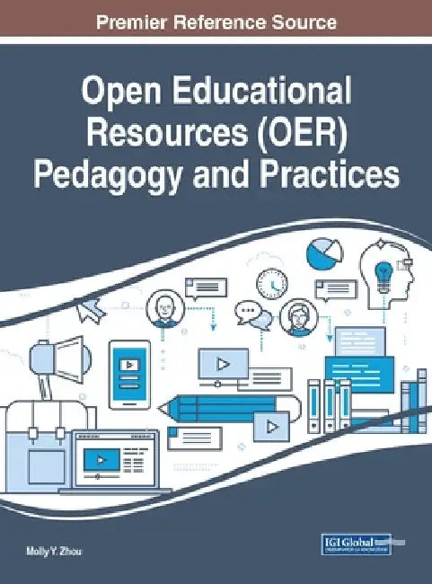 Open Educational Resources (OER) Pedagogy and Practices by Molly Y. Zhou