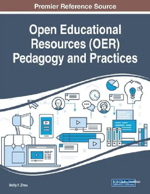 Open Educational Resources (OER) Pedagogy and Practices by Molly y. Zhou