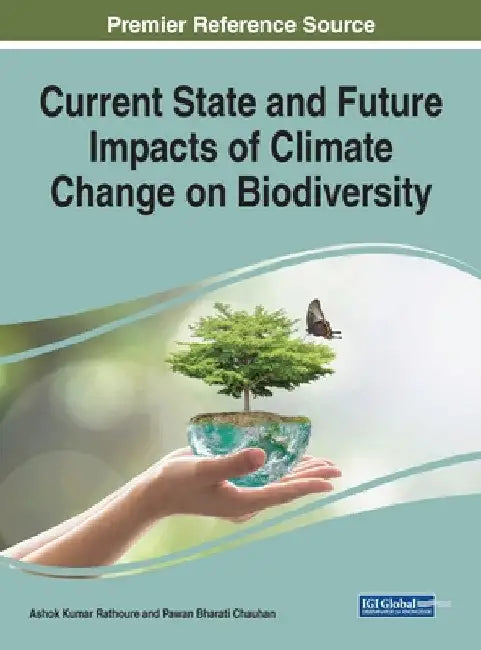 Current State and Future Impacts of Climate Change on Biodiversity by Ashok Kumar Rathoure