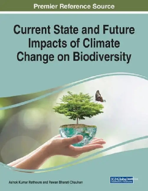 Current State and Future Impacts of Climate Change on Biodiversity by Ashok Kumar Rathoure
