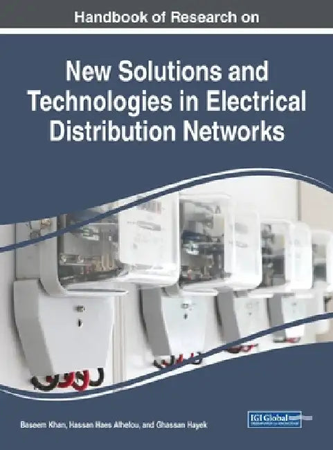 Handbook of Research on New Solutions and Technologies in Electrical Distribution Networks by Baseem Khan