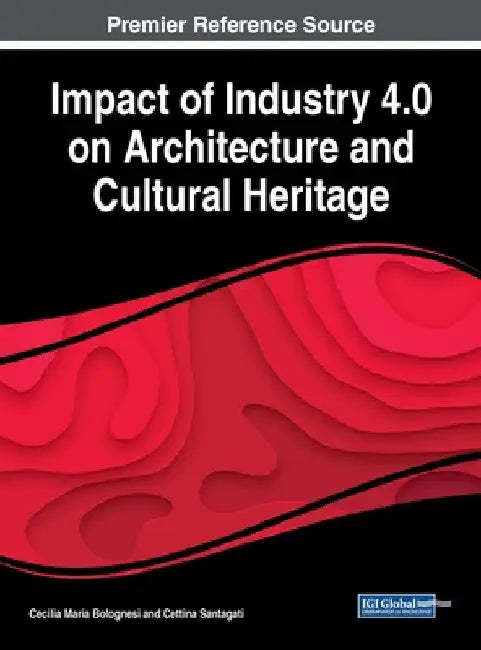 Impact of Industry 4.0 on Architecture and Cultural Heritage by Cecilia Maria Bolognesi