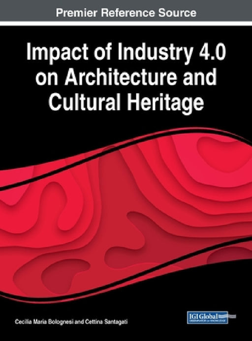 Impact of Industry 4.0 on Architecture and Cultural Heritage by Cecilia Maria Bolognesi, Cettina Santagati