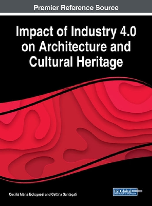 Impact of Industry 4.0 on Architecture and Cultural Heritage by Cecilia Maria Bolognesi, Cettina Santagati