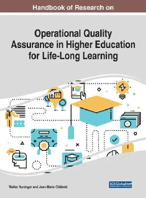 Handbook of Research on Operational Quality Assurance in Higher Education for Life-Long Learning by Walter Nuninger