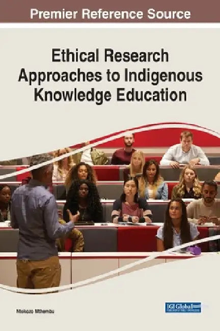 Ethical Research Approaches to Indigenous Knowledge Education by Ntokozo Mthembu