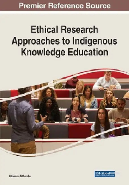 Ethical Research Approaches to Indigenous Knowledge Education by Ntokozo Mthembu