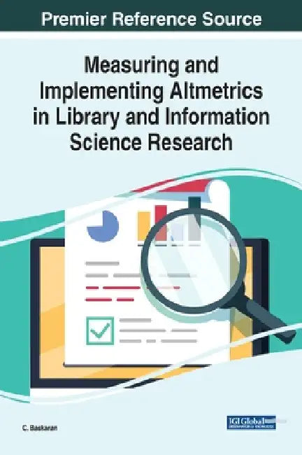 Measuring and Implementing Altmetrics in Library and Information Science Research by C. Baskaran