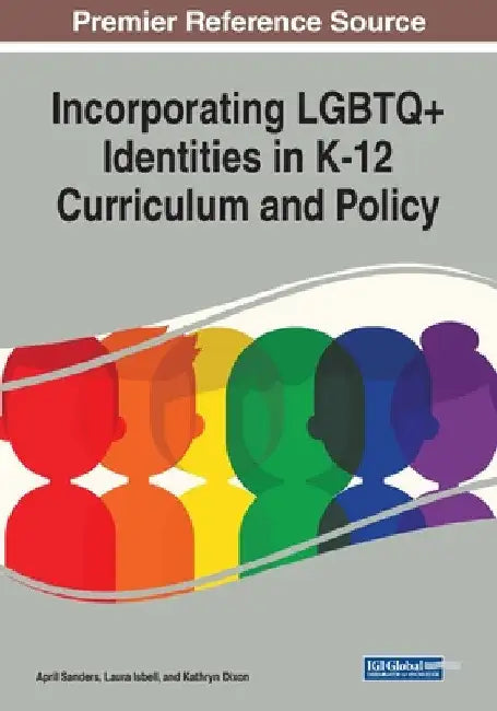 Incorporating LGBTQ+ Identities in K-12 Curriculum and Policy by April Sanders
