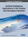 Handbook of Research on Artificial Intelligence Applications in the Aviation and Aerospace Industries by Tetiana Shmelova