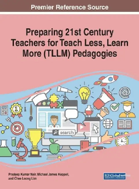 Preparing 21st Century Teachers for Teach Less, Learn More (TLLM) Pedagogies by Pradeep Kumar