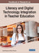 Handbook of Research on Literacy and Digital Technology Integration in Teacher Education by Jared Keengwe