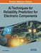 AI Techniques for Reliability Prediction for Electronic Components by Cherry Bhargava