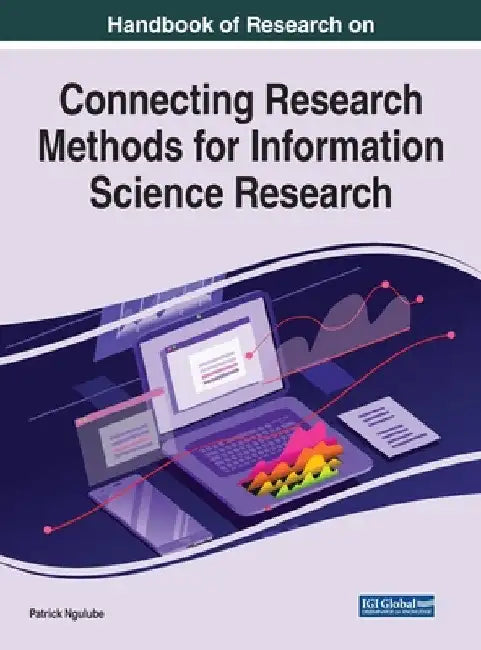 Handbook of Research on Connecting Research Methods for Information Science Research by Patrick Ngulube