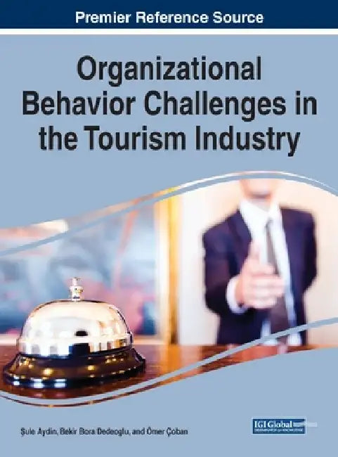 Organizational Behavior Challenges in the Tourism Industry by Şule Aydin