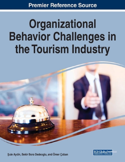 Organizational Behavior Challenges in the Tourism Industry by Şule Aydin, Bekir Bora Dedeoglu, Ömer Çoban