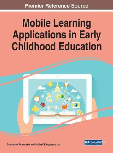 Mobile Learning Applications in Early Childhood Education by Stamatios Papadakis