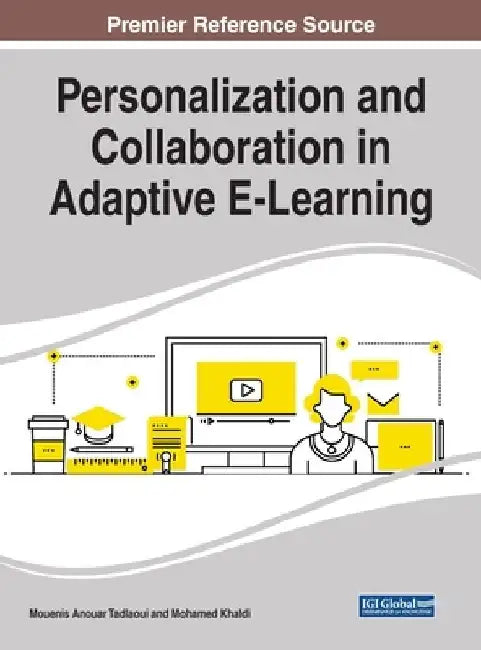 Personalization and Collaboration in Adaptive E-Learning by Mouenis Anouar Tadlaoui