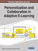 Personalization and Collaboration in Adaptive E-Learning by Mouenis Anouar Tadlaoui