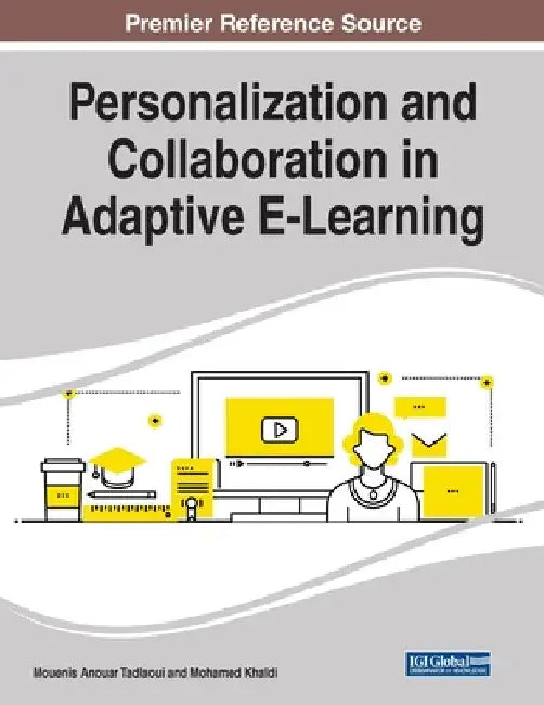 Personalization and Collaboration in Adaptive E-Learning by Mouenis Anouar Tadlaoui