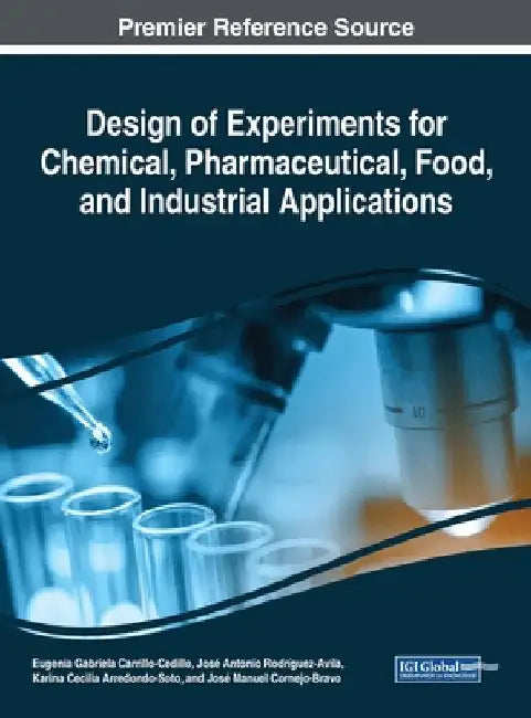 Design of Experiments for Chemical, Pharmaceutical, Food, and Industrial Applications by Eugenia Gabriela Carrillo-Cedillo
