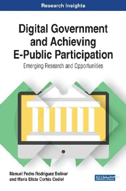 Digital Government and Achieving E-Public Participation: Emerging Research and Opportunities by Manuel Pedro Rodríguez Bolívar