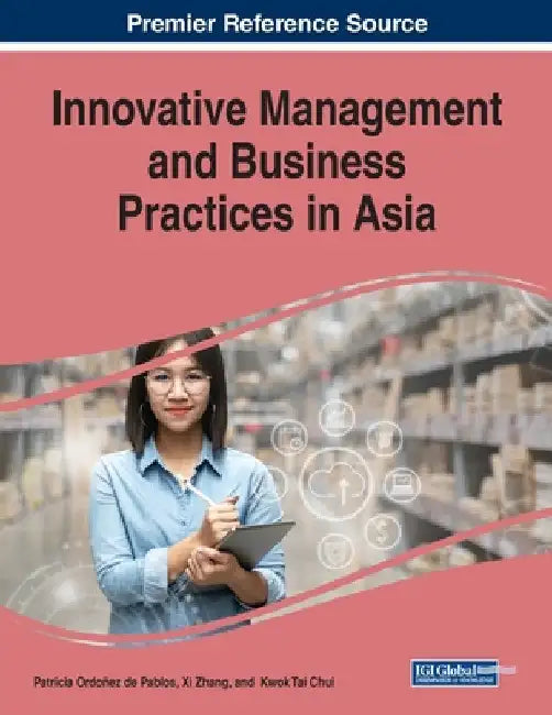 Innovative Management and Business Practices in Asia by Patricia Ordoñez de Pablos