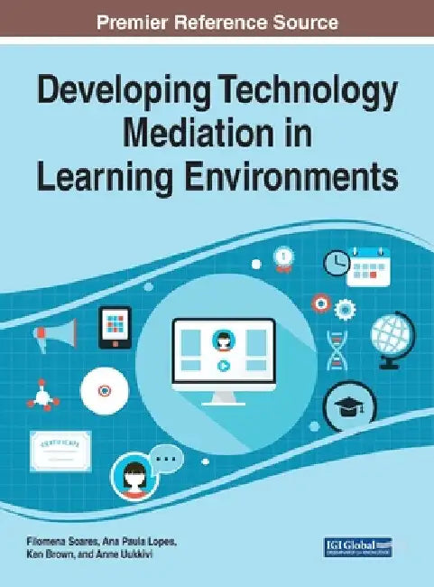 Developing Technology Mediation in Learning Environments by Filomena Soares