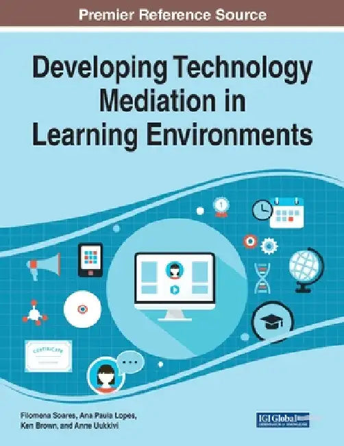 Developing Technology Mediation in Learning Environments by Filomena Soares