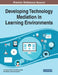 Developing Technology Mediation in Learning Environments by Filomena Soares