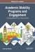 Academic Mobility Programs and Engagement: Emerging Research and Opportunities by Donna M. Velliaris