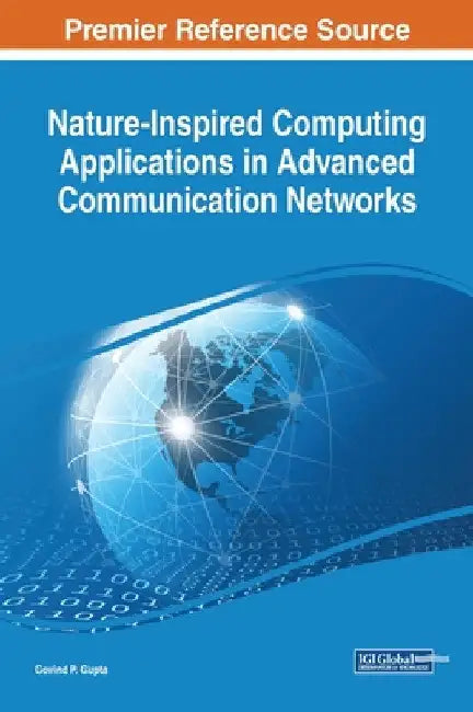 Nature-Inspired Computing Applications in Advanced Communication Networks by Govind P. Gupta
