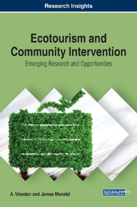 Ecotourism and Community Intervention: Emerging Research and Opportunities by A. Vinodan, James Manalel