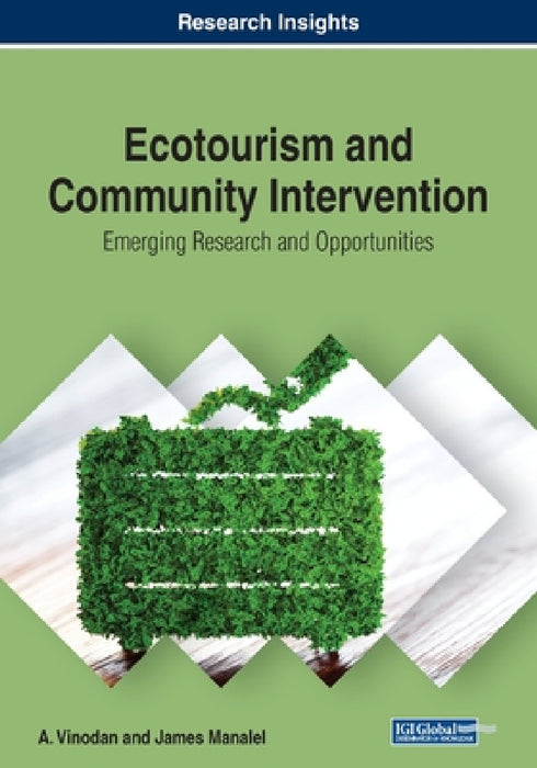 Ecotourism and Community Intervention: Emerging Research and Opportunities by A. Vinodan, James Manalel