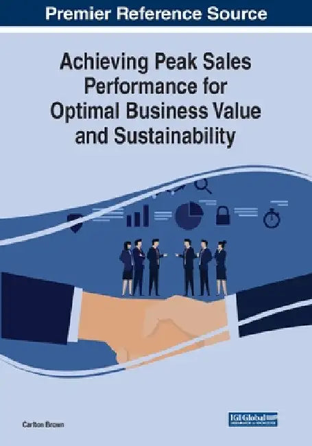 Achieving Peak Sales Performance for Optimal Business Value and Sustainability by Carlton Brown