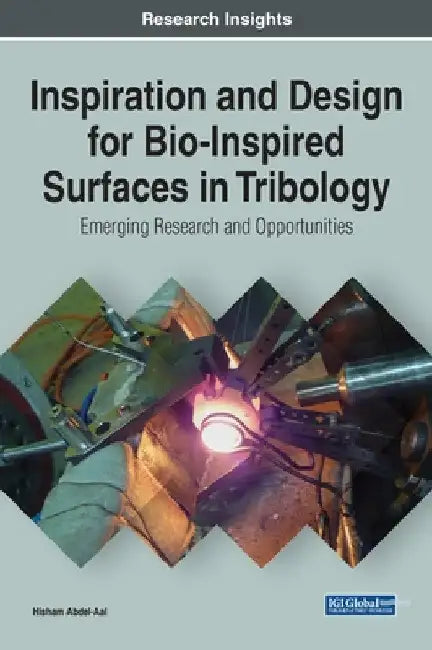 Inspiration and Design for Bio-Inspired Surfaces in Tribology: Emerging Research and Opportunities by Hisham Abdel-Aal
