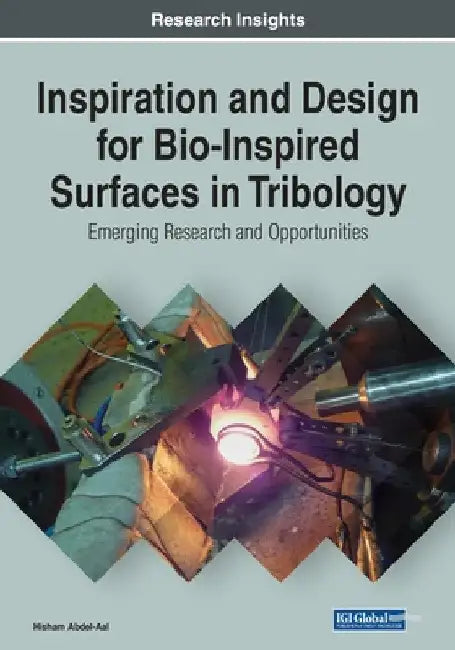 Inspiration and Design for Bio-Inspired Surfaces in Tribology: Emerging Research and Opportunities by Hisham Abdel-Aal