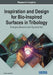 Inspiration and Design for Bio-Inspired Surfaces in Tribology: Emerging Research and Opportunities by Hisham Abdel-Aal