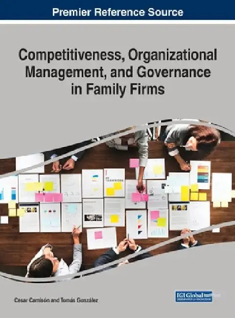 Competitiveness, Organizational Management, and Governance in Family Firms by Cesar Camisón