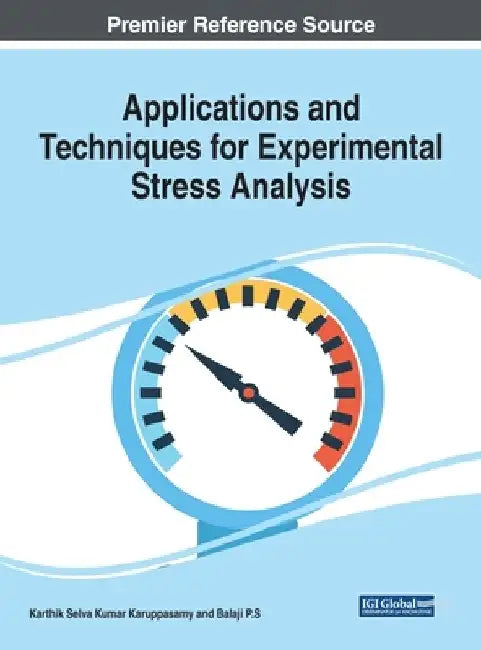 Applications and Techniques for Experimental Stress Analysis by Karthik Selva Kumar Karuppasamy