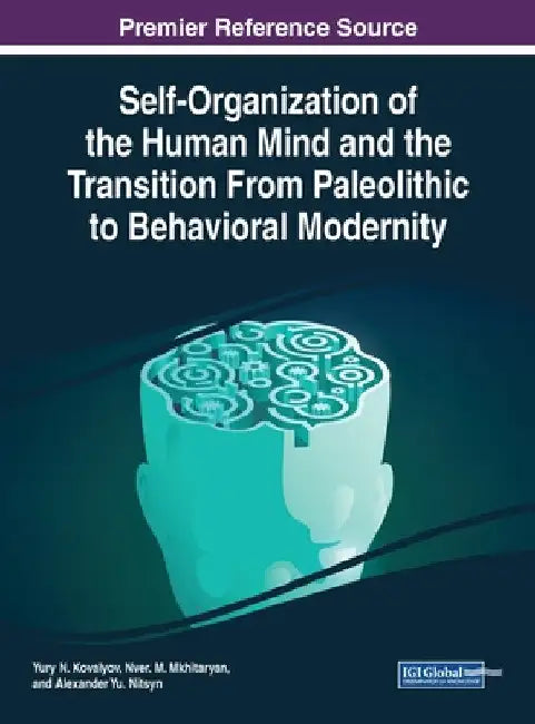 Self-Organization of the Human Mind and the Transition From Paleolithic to Behavioral Modernity by Yury N. Kovalyov