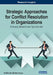 Strategic Approaches for Conflict Resolution in Organizations: Emerging Research and Opportunities by Siddhartha Bhattacharyya