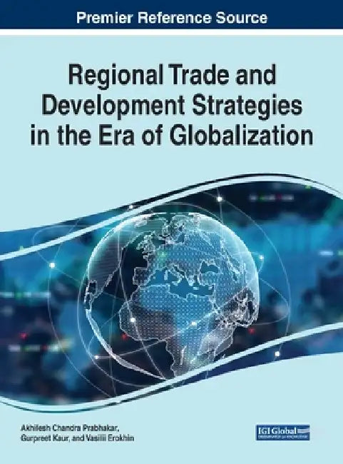 Regional Trade and Development Strategies in the Era of Globalization by Akhilesh Chandra Prabhakar