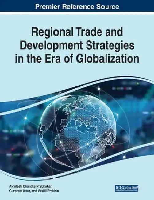 Regional Trade and Development Strategies in the Era of Globalization by Akhilesh Chandra Prabhakar