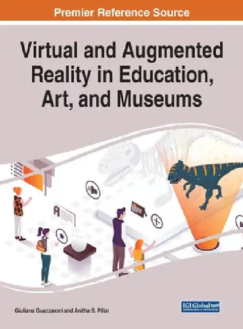 Virtual and Augmented Reality in Education, Art, and Museums by Giuliana Guazzaroni
