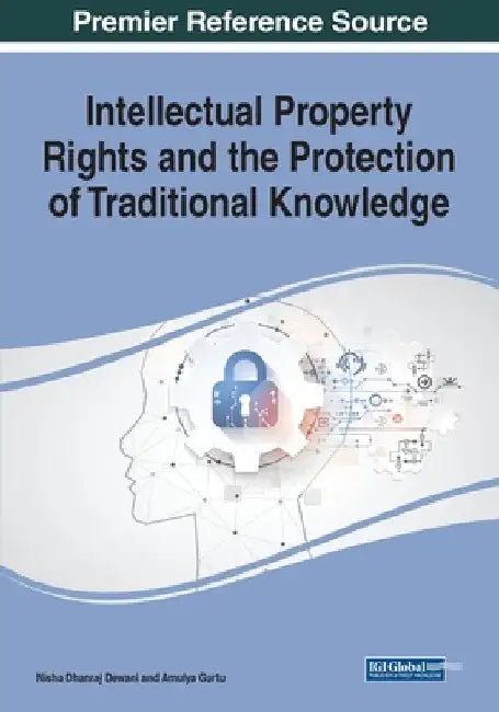 Intellectual Property Rights and the Protection of Traditional Knowledge by Nisha Dhanraj Dewani